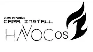 Cara Install Havoc OS 9.0 (PIE) di Redmi 3s/Prime/x