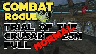 Combat Rogue | Trial of The Crusader 25man Full  Normal | Wrath of The Lich King Classic 2023
