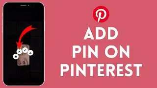 How to Add a Pin on Pinterest 2024?