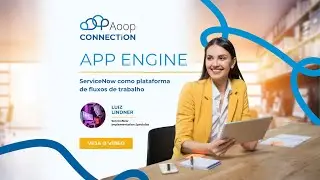 App Engine - ServiceNow como plataforma de fluxos de trabalho