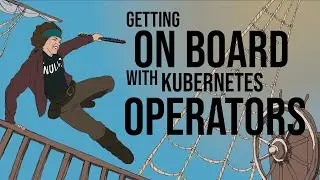 Get on board with Kubernetes Operators!