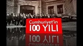 Cumhuriyetin Yüz Yılı | Türk Tarihinde Dönüm Noktası: 