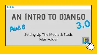 An Intro to Django part 6  Setting up the media & static files folder