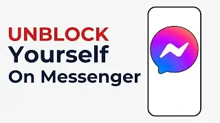 How to Unblock Yourself on Facebook Messenger (Complete Guide)