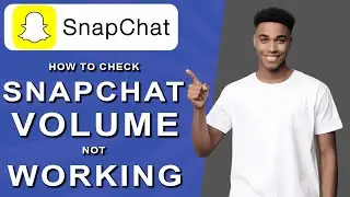 How to check snapchat volume not working (2024)