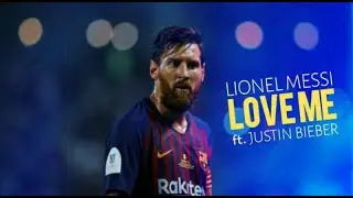 Lionel Messi ●  Love Me-ft.Justin Bieber ● 2018-19 | HD