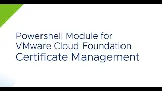 PowerShell Module for VMware Cloud Foundation Certificate Management