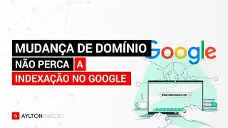 Como mudar o domínio do site sem perder indexação no Google (SEO)
