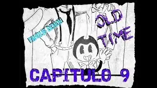 BENDY AND INK MACHINE COMIC FANDUB [OLD TIME Capitulo 9] BY: Lady Demon