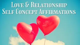 Affirmations for LOVE & Relationship ❤️ Self Concept