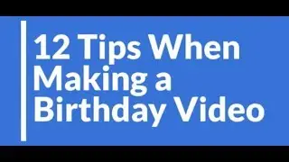 How To Make The Best Birthday Video