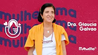 DRA. GLAUCIA GALVÃO #36 | MORTE PERINATAL | LUTO | ACOLHIMENTO