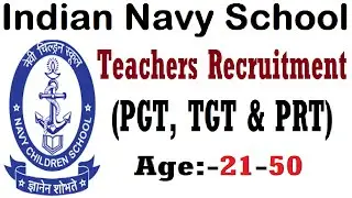 INDIAN NAVY SCHOOL TEACHERS RECRUITMENT 2023, PGT, TGT & PRT TEACHERS VACANCY NOTIFICATION, AGE 50