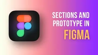 Sections and Prototype | in Figma | Figma tip🎨