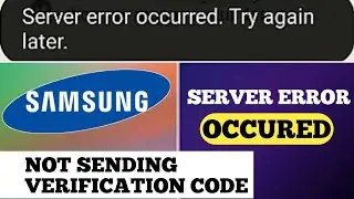 How To Fix Server Error Occured Try again later and Samsung Account Not Sending Verification Code