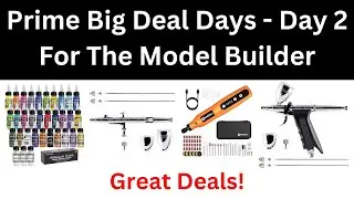 Amazon Prime Big Deal Days - Day 2 - For The Model Builder