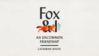 Fox and I: an uncommon friendship