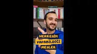 Herkesin Yapabildiği Meslek