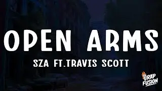 SZA - Open Arms (Lyrics) ft. Travis Scott