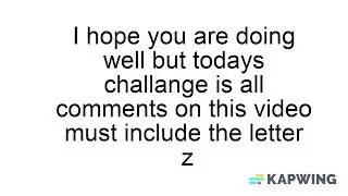 All comments on this video must contain the letter z challenge