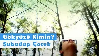 Gökyüzü Kimin | Video | Şubadap Çocuk