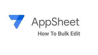 AppSheet Bulk Edit