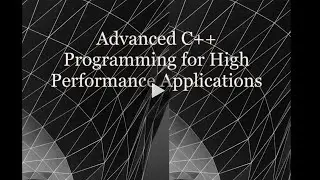 Advanced C++ Programming for High Performance Applications