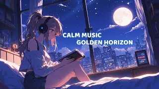 Calm Music for Study - Golden Horizon BGM