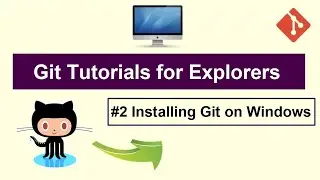 Git Tutorial For Explorers #2 - Installing Git On Windows 10
