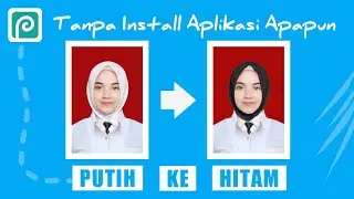Cara Merubah Warna Jilbab Putih Menjadi Hitam Tanpa Photoshop