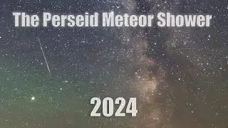 The Perseid Meteor Shower 2024