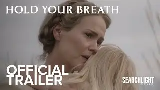 Hold Your Breath | Official Trailer | Searchlight UK