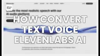 HOW TO CONVERT TEXT to VOICE in ELEVENLABS AI