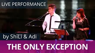 ShiLi & Adi - The Only Exception