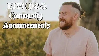 LIVE Q&A! AND COMMUNITY ANNOUNCEMENTS!