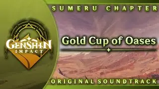 Gold Cup of Oases | Genshin Impact Original Soundtrack: Sumeru Chapter