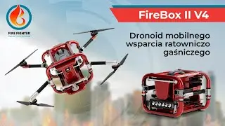 Dron Fire Box II V4 – mobilne wsparcie dla Straży Pożarnej  | Laureat Fire Product Award Expo 2025