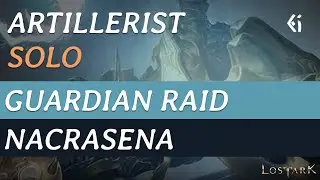 Lost Ark - Artillerist - Guardian Raid SOLO - Nacrasena