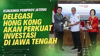Kunjungi Pemprov Jateng, Delegasi Hong Kong Perkuat Investasi di Jateng