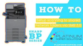 How To Setup Scan to Shared Network Folder via SMB 3.0 Sharp BP Series Multifunction Copiers