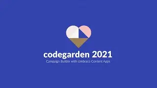 Campaign Builder with Umbraco Content Apps - Umbraco Codegarden 2021