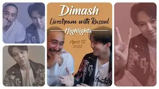 LIVESTREAM HIGHLIGHTS - Dimash & Rassul (April 12, 2022)