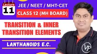 Transition & Inner Transition Elements l Lanthanoids l JEE / NEET / MHT-CET