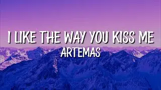 Artemas - i like the way you kiss me (Lyrics)