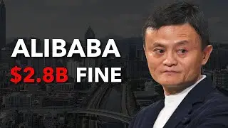 Why Was Alibaba Fined $2.8B?