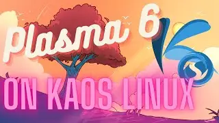 Plasma 6 on KaOS Linux - ISSUES & bug hunting...