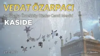 Vedat Özarpacı - Muhteşem Kaside - Karşıyaka Örnekköy Dizdar Camii Mevlid 27.11.2022