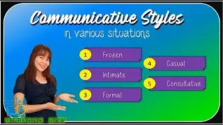 COMMUNICATIVE STYLES | Frozen |Casual |Intimate |Formal | Consultative | with Examples