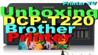 unboxing printer brother dcp-t220 review dcp-t220 brother printer brother dcp t220 printer unboxing