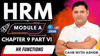 CAIIB 2024 || HRM MODULE B CHAPTER 9 PART VI : HR FUNCTIONS